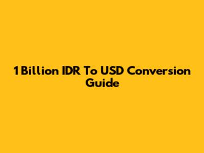 1 Billion IDR To USD Conversion Guide