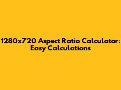 1280x720 Aspect Ratio Calculator: Easy Calculations
