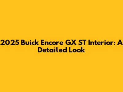 2025 Buick Encore GX ST Interior: A Detailed Look