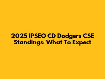 2025 IPSEO CD Dodgers CSE Standings: What To Expect