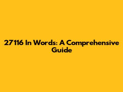 27116 In Words: A Comprehensive Guide