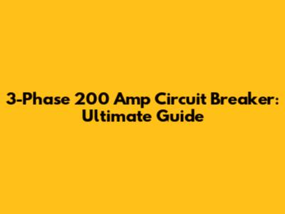 3-Phase 200 Amp Circuit Breaker: Ultimate Guide
