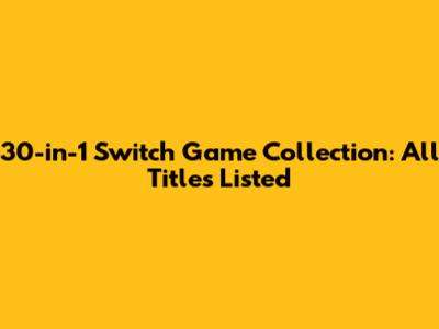 30-in-1 Switch Game Collection: All Titles Listed