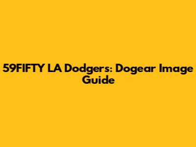59FIFTY LA Dodgers: Dogear Image Guide