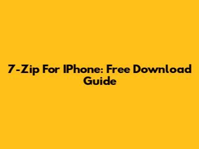 7-Zip For IPhone: Free Download Guide