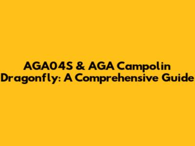 AGA04S & AGA Campolin Dragonfly: A Comprehensive Guide