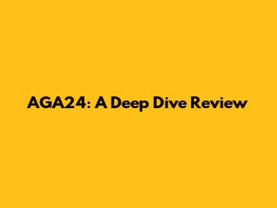 AGA24: A Deep Dive Review