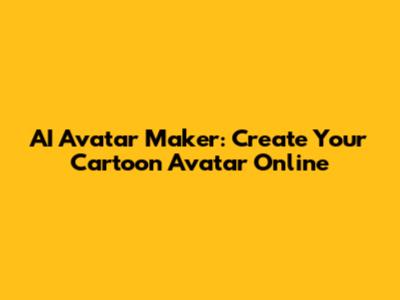 AI Avatar Maker: Create Your Cartoon Avatar Online