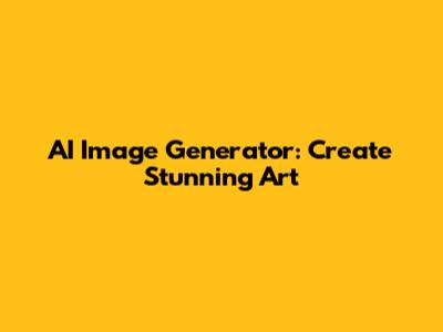 AI Image Generator: Create Stunning Art