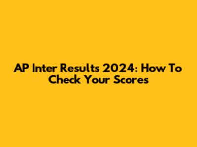 AP Inter Results 2024: How To Check Your Scores