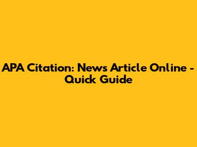 APA Citation: News Article Online - Quick Guide