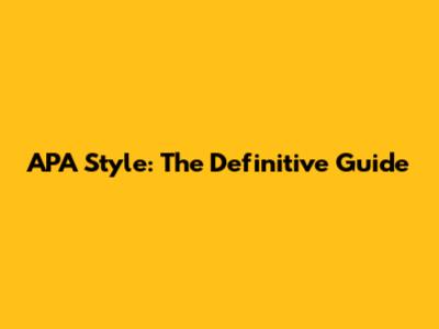 APA Style: The Definitive Guide