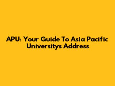 APU: Your Guide To Asia Pacific University's Address