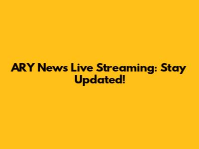 ARY News Live Streaming: Stay Updated!