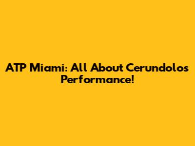 ATP Miami: All About Cerundolo's Performance!