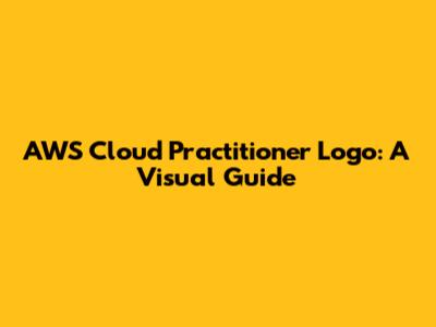 AWS Cloud Practitioner Logo: A Visual Guide