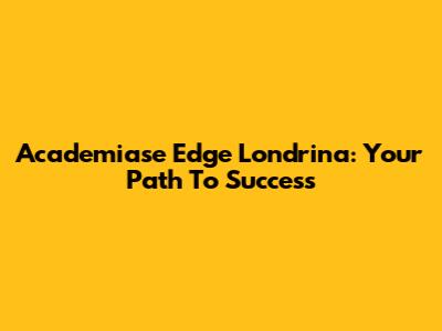 Academiase Edge Londrina: Your Path To Success