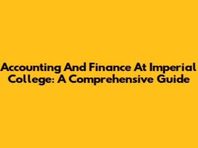 Accounting And Finance At Imperial College: A Comprehensive Guide