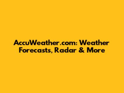 AccuWeather.com: Weather Forecasts, Radar & More