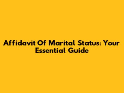 Affidavit Of Marital Status: Your Essential Guide