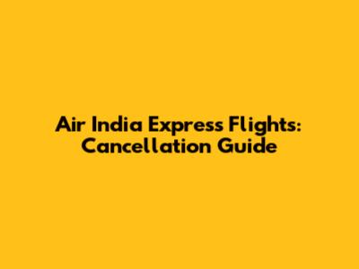 Air India Express Flights: Cancellation Guide