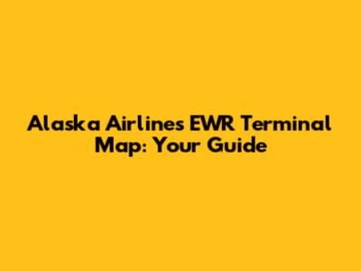 Alaska Airlines EWR Terminal Map: Your Guide