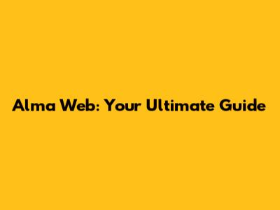 Alma Web: Your Ultimate Guide