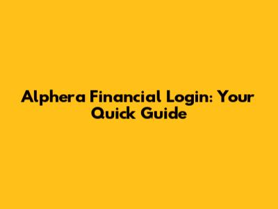Alphera Financial Login: Your Quick Guide