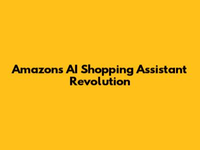 Amazon's AI Shopping Assistant Revolution