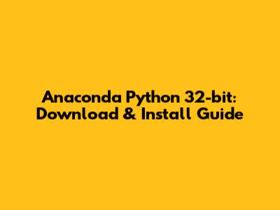 Anaconda Python 32-bit: Download & Install Guide