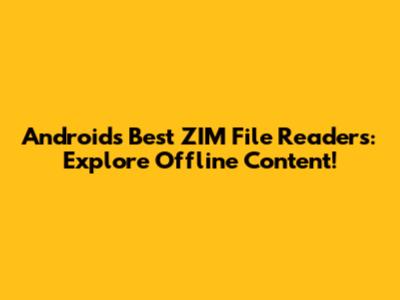 Android's Best ZIM File Readers: Explore Offline Content!