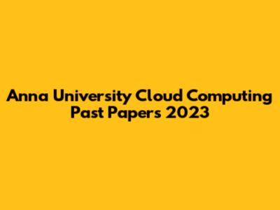 Anna University Cloud Computing Past Papers 2023