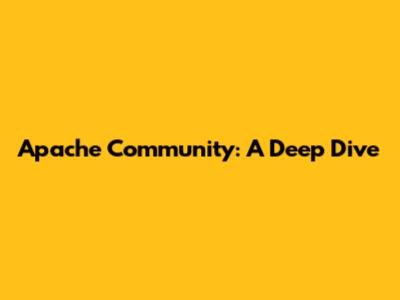 Apache Community: A Deep Dive