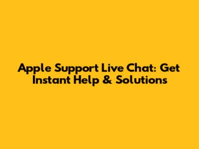 Apple Support Live Chat: Get Instant Help & Solutions