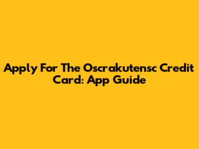 Apply For The Oscrakutensc Credit Card: App Guide