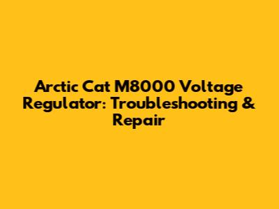 Arctic Cat M8000 Voltage Regulator: Troubleshooting & Repair