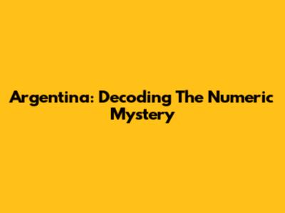 Argentina: Decoding The Numeric Mystery