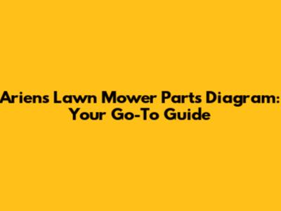 Ariens Lawn Mower Parts Diagram: Your Go-To Guide