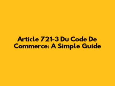 Article 721-3 Du Code De Commerce: A Simple Guide