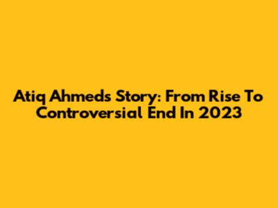 Atiq Ahmed's Story: From Rise To Controversial End In 2023