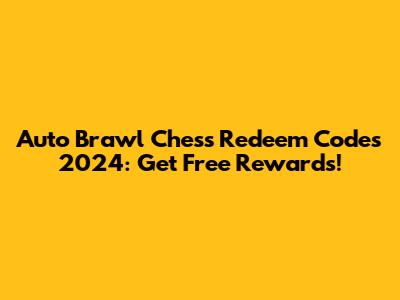 Auto Brawl Chess Redeem Codes 2024: Get Free Rewards!