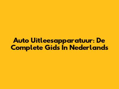 Auto Uitleesapparatuur: De Complete Gids In Nederlands