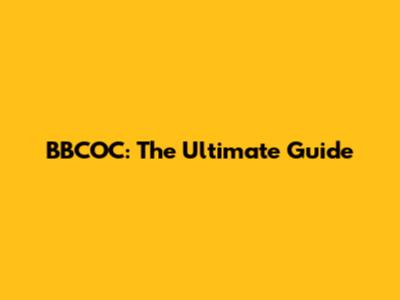 BBCOC: The Ultimate Guide