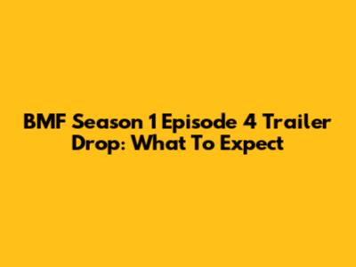 BMF Season 1 Episode 4 Trailer Drop: What To Expect