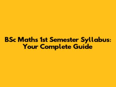 BSc Maths 1st Semester Syllabus: Your Complete Guide