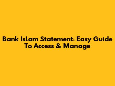 Bank Islam Statement: Easy Guide To Access & Manage