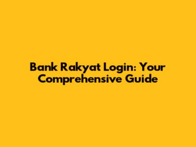 Bank Rakyat Login: Your Comprehensive Guide