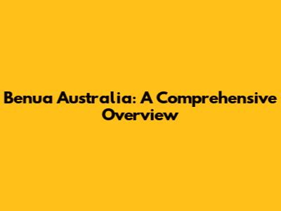 Benua Australia: A Comprehensive Overview