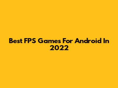 Best FPS Games For Android In 2022
