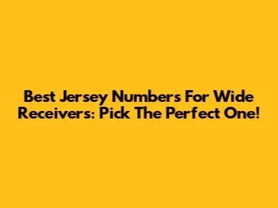 Best Jersey Numbers For Wide Receivers: Pick The Perfect One!